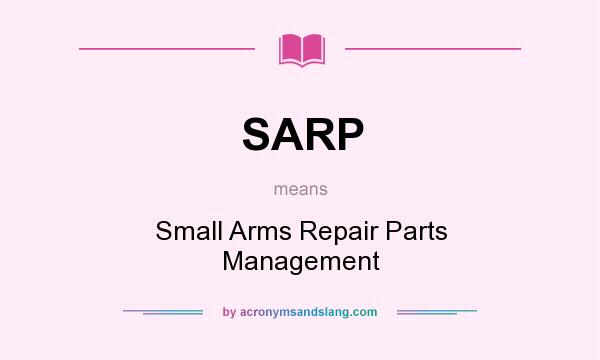 What does SARP mean? It stands for Small Arms Repair Parts Management