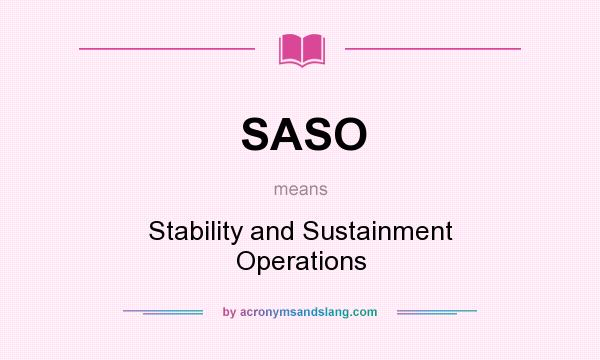 What does SASO mean? It stands for Stability and Sustainment Operations