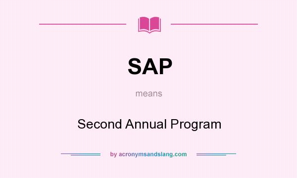 What does SAP mean? It stands for Second Annual Program