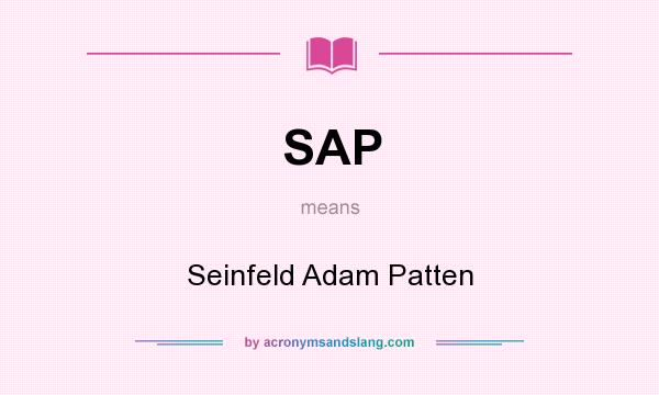 What does SAP mean? It stands for Seinfeld Adam Patten