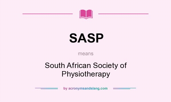 What does SASP mean? It stands for South African Society of Physiotherapy