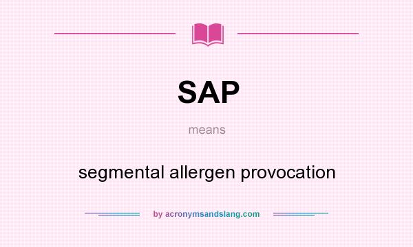 What does SAP mean? It stands for segmental allergen provocation