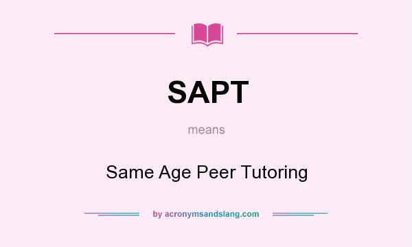 What does SAPT mean? It stands for Same Age Peer Tutoring