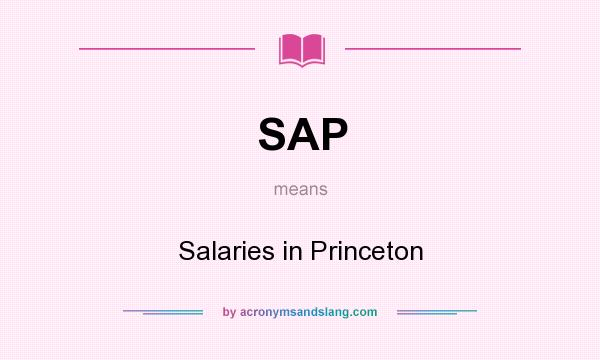 What does SAP mean? It stands for Salaries in Princeton