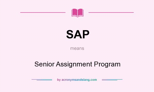 What does SAP mean? It stands for Senior Assignment Program