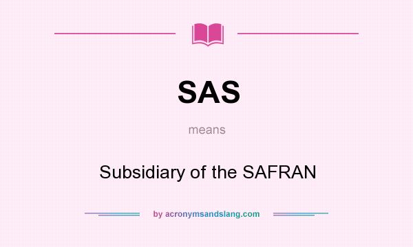 What does SAS mean? It stands for Subsidiary of the SAFRAN