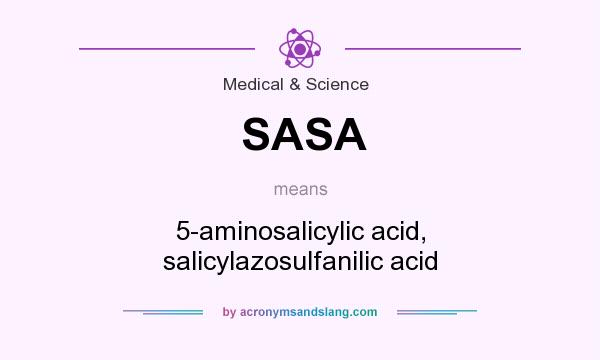 What does SASA mean? It stands for 5-aminosalicylic acid, salicylazosulfanilic acid