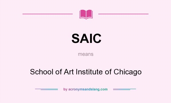 What does SAIC mean? It stands for School of Art Institute of Chicago