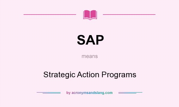 What does SAP mean? It stands for Strategic Action Programs