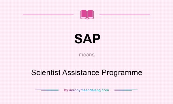 What does SAP mean? It stands for Scientist Assistance Programme