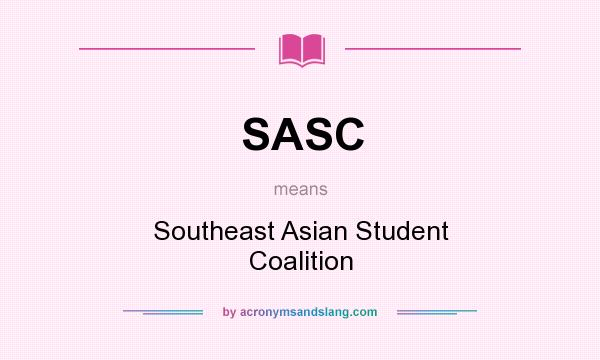 What does SASC mean? It stands for Southeast Asian Student Coalition