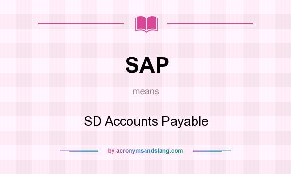 What does SAP mean? It stands for SD Accounts Payable
