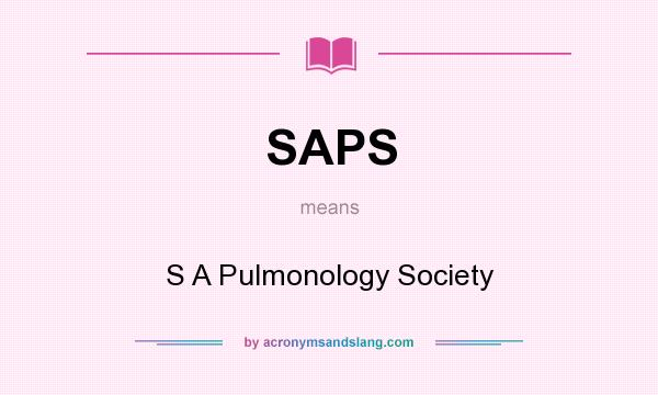 What does SAPS mean? It stands for S A Pulmonology Society