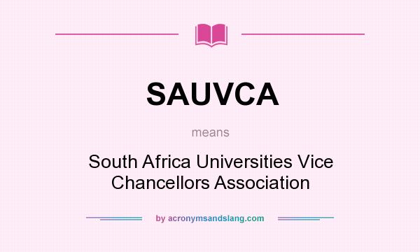 What does SAUVCA mean? It stands for South Africa Universities Vice Chancellors Association