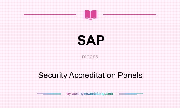 What does SAP mean? It stands for Security Accreditation Panels