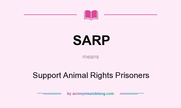 What does SARP mean? It stands for Support Animal Rights Prisoners