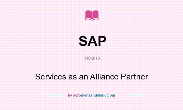 What does SAP mean? It stands for Services as an Alliance Partner