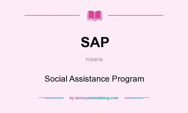 What does SAP mean? It stands for Social Assistance Program