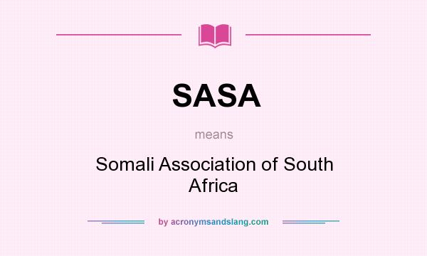 What does SASA mean? It stands for Somali Association of South Africa