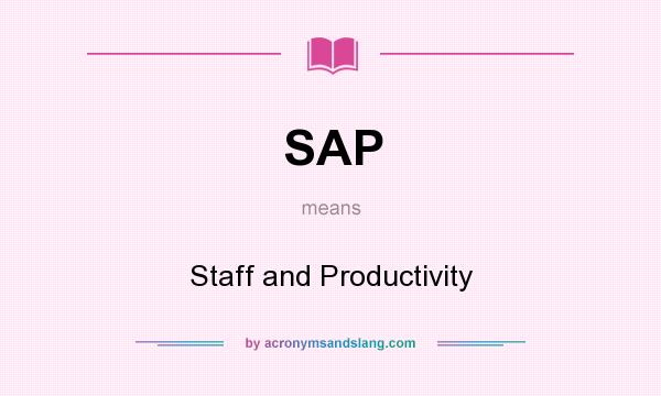 What does SAP mean? It stands for Staff and Productivity