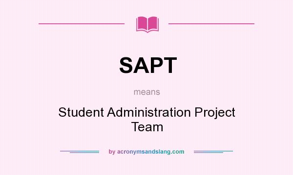 What does SAPT mean? It stands for Student Administration Project Team
