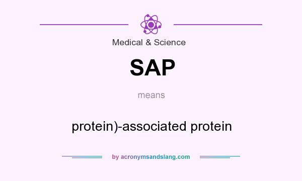 What does SAP mean? It stands for protein)-associated protein