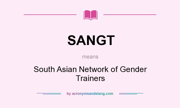 What does SANGT mean? It stands for South Asian Network of Gender Trainers