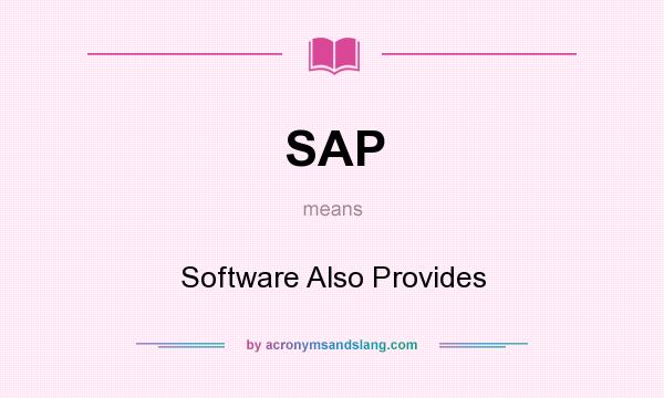 What does SAP mean? It stands for Software Also Provides