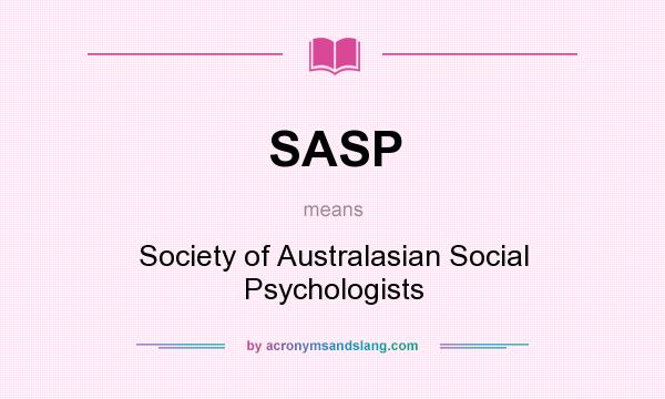 What does SASP mean? It stands for Society of Australasian Social Psychologists