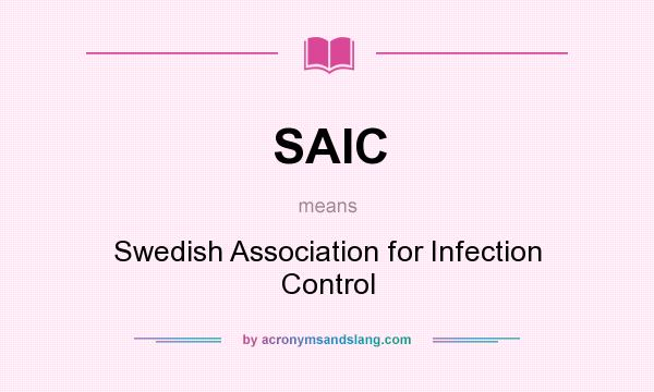 What does SAIC mean? It stands for Swedish Association for Infection Control