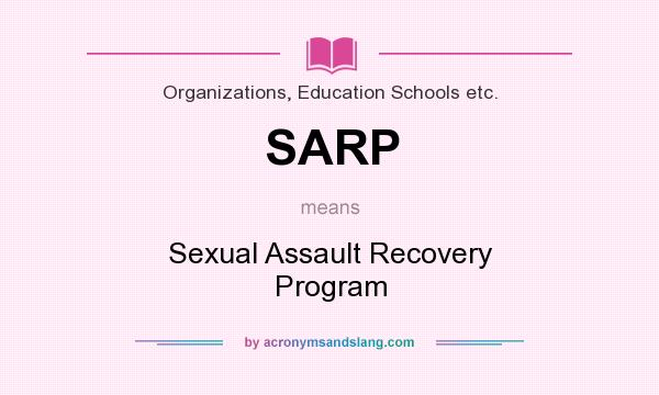 What does SARP mean? It stands for Sexual Assault Recovery Program