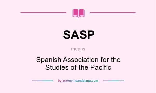 What does SASP mean? It stands for Spanish Association for the Studies of the Pacific