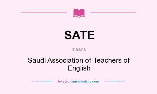 What does SATE mean? It stands for Saudi Association of Teachers of English
