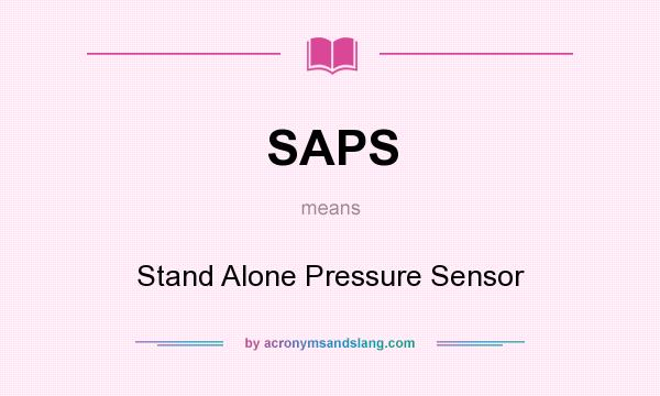 What does SAPS mean? It stands for Stand Alone Pressure Sensor