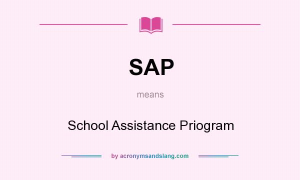 What does SAP mean? It stands for School Assistance Priogram