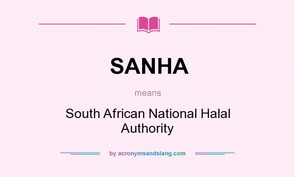 What does SANHA mean? It stands for South African National Halal Authority
