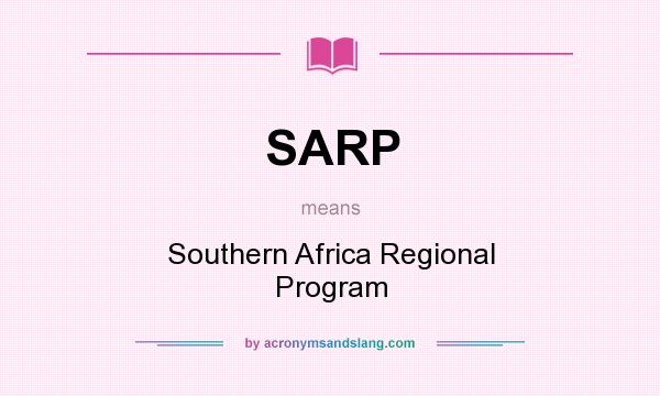 What does SARP mean? It stands for Southern Africa Regional Program
