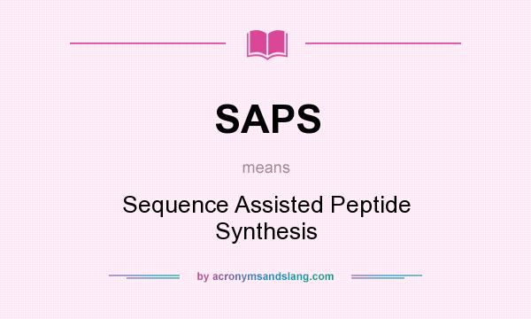 What does SAPS mean? It stands for Sequence Assisted Peptide Synthesis