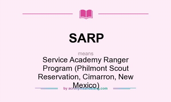 What does SARP mean? It stands for Service Academy Ranger Program (Philmont Scout Reservation, Cimarron, New Mexico)