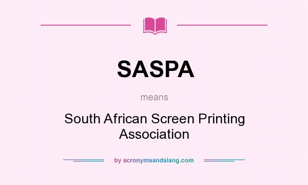 What does SASPA mean? It stands for South African Screen Printing Association