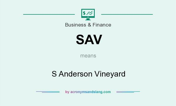 What does SAV mean? It stands for S Anderson Vineyard