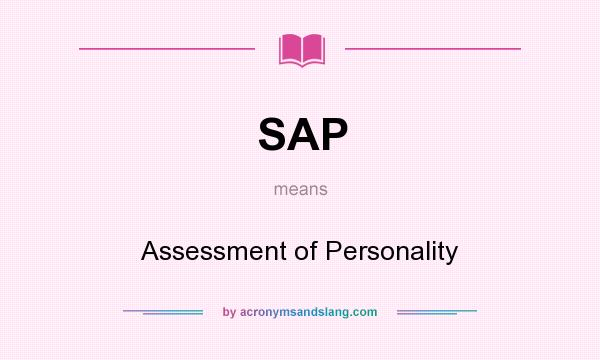 What does SAP mean? It stands for Assessment of Personality