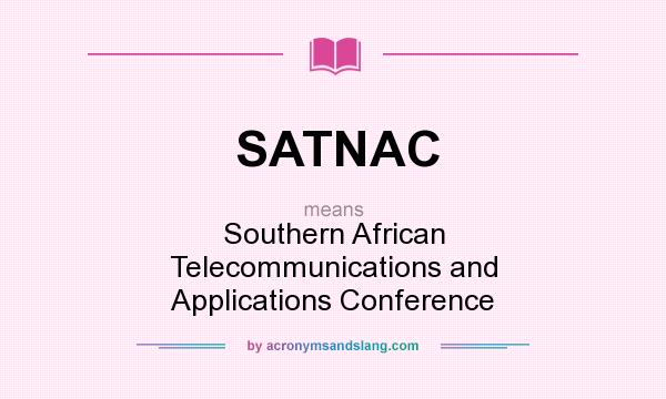 What does SATNAC mean? It stands for Southern African Telecommunications and Applications Conference
