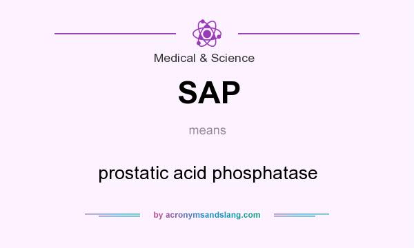 What does SAP mean? It stands for prostatic acid phosphatase