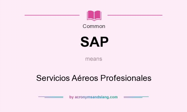 What does SAP mean? It stands for Servicios Aéreos Profesionales