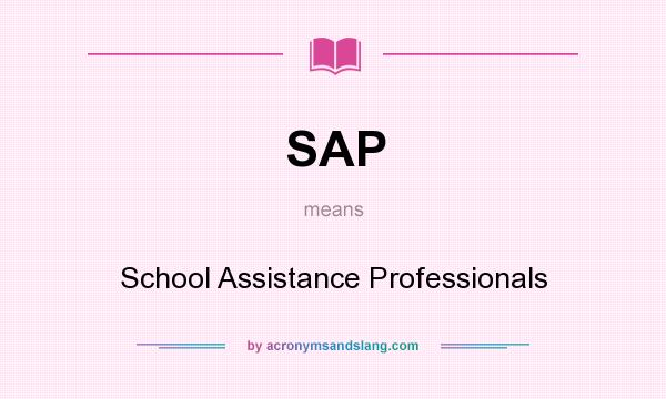 What does SAP mean? It stands for School Assistance Professionals
