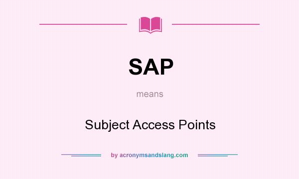 What does SAP mean? It stands for Subject Access Points