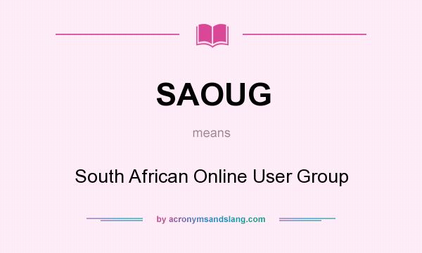What does SAOUG mean? It stands for South African Online User Group