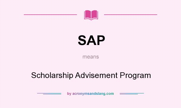 What does SAP mean? It stands for Scholarship Advisement Program