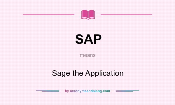What does SAP mean? It stands for Sage the Application